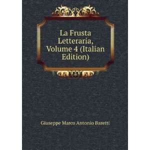   , Volume 4 (Italian Edition) Giuseppe Marco Antonio Baretti Books