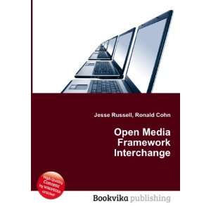  Open Media Framework Interchange Ronald Cohn Jesse 