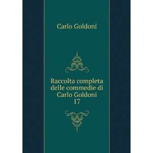   completa delle commedie di Carlo Goldoni. 17 Carlo Goldoni Books