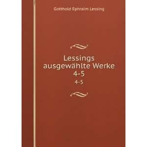    Lessings ausgewÃ¤hlte Werke. 4 5 Gotthold Ephraim Lessing Books
