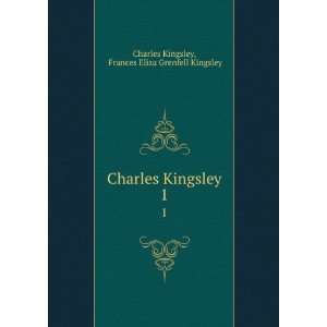   Kingsley. 1 Frances Eliza Grenfell Kingsley Charles Kingsley Books