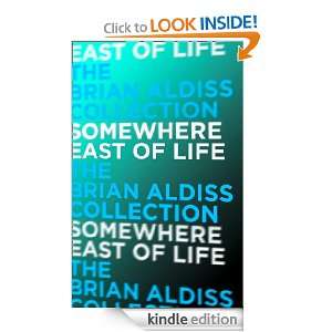 Somewhere East of Life Brian Aldiss  Kindle Store