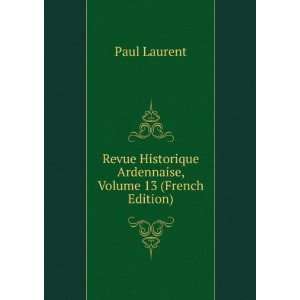  Revue Historique Ardennaise, Volume 13 (French Edition 