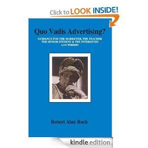 Quo Vadis Advertising? Robert Alan Rock  Kindle Store