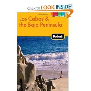 Fodors Los Cabos & the Baja Peninsula, 2nd Edition (Full color Travel 