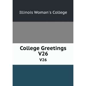  College Greetings. V26 Illinois Womans College Books
