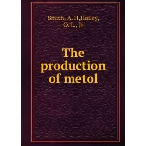    The production of metol A. H,Hailey, O. L., Jr Smith Books