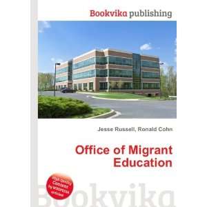  Office of Migrant Education Ronald Cohn Jesse Russell 