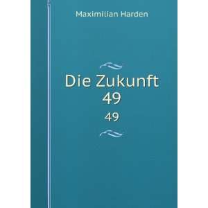  Die Zukunft. 49 Maximilian Harden Books