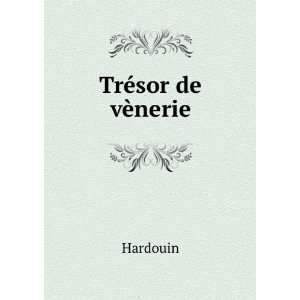  TrÃ©sor de vÃ¨nerie Hardouin Books
