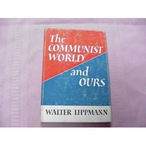  The Communist World and Ours Walter Lippman Books
