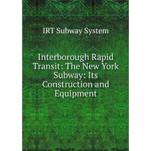   York Subway Its Construction and Equipment IRT Subway System Books