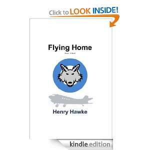 Flying Home Henry Hawke  Kindle Store