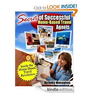 Secrets of Successful Home Based Travel Agents Kelly Monaghan  