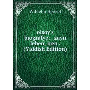    . zayn leben, iren . (Yiddish Edition) Wilhelm Henkel Books