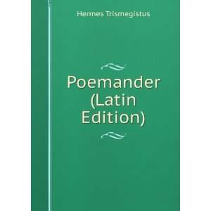  Poemander (Latin Edition) Hermes Trismegistus Books