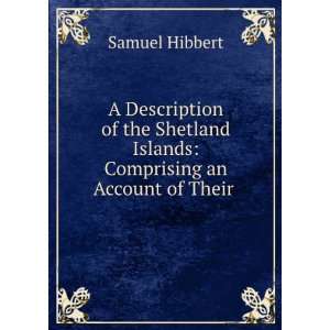   Islands Comprising an Account of Their . Samuel Hibbert Books