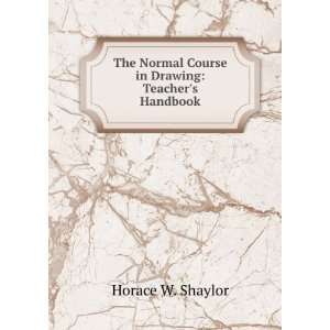   Normal Course in Drawing Teachers Handbook Horace W. Shaylor Books