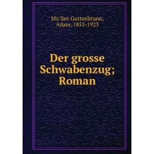   Schwabenzug; Roman Adam, 1852 1923 MuÌ?ller Guttenbrunn Books