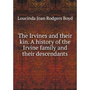   Irvine family and their descendants Loucinda Joan Rodgers Boyd Books