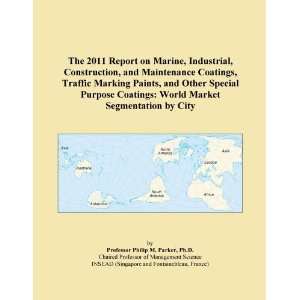 The 2011 Report on Marine, Industrial, Construction, and Maintenance 