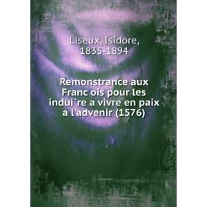   vivre en paix a ladvenir (1576) Isidore, 1835 1894 Liseux Books