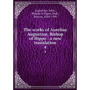 The works of Aurelius Augustine, Bishop of Hippo  a new translation 