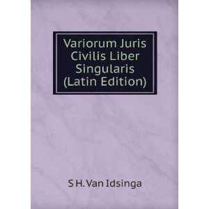   Civilis Liber Singularis (Latin Edition) S H. Van Idsinga Books