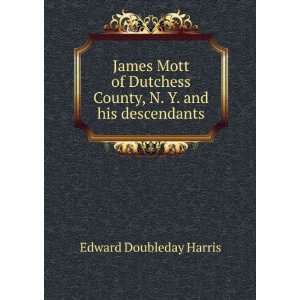   County, N. Y. and his descendants Edward Doubleday Harris Books