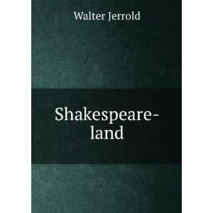 Shakespeare land Walter Jerrold  Books