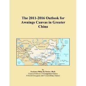  The 2011 2016 Outlook for Awnings Canvas in Greater China 