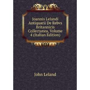   Collectanea, Volume 4 (Italian Edition) John Leland Books