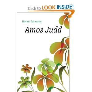   Amos Judd (1901) (9781275274013) John Ames, 1845 1918 Mitchell Books