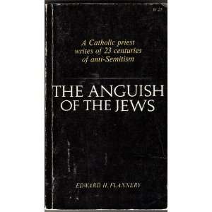  The Anguish of the Jews Twenty three Centuries of Anti 