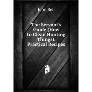   (How to Clean Hunting Things). Practical Recipes John Bell Books