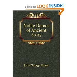  Noble Dames of Ancient Story John George Edgar Books