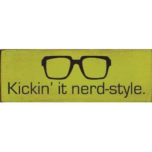  Kickin it nerd style. Wooden Sign