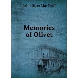  Memories of Olivet John Ross MacDuff Books