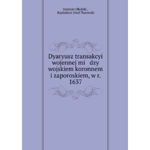   1637 Kazimierz JÃ³zef Turowski Szymon Okolski  Books