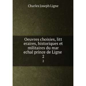   du mar echal prince de Ligne . 2 Charles Joseph Ligne Books
