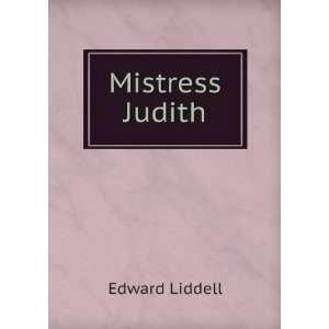  Mistress Judith Edward Liddell Books