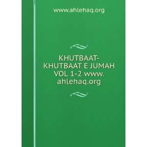    KHUTBAAT E JUMAH VOL 1 2 www.ahlehaq.org www.ahlehaq.org Books