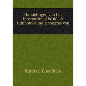   kruid  & tuinbouwkundig congres van . Karel de Bosschere Books