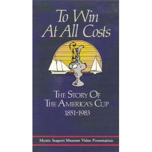  TO WIN AT ALL COSTS THE STORY OF THE AMERICAS CUP 1851 