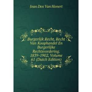   . 1839 1902, Volume 61 (Dutch Edition) Joan Den Van Honert Books