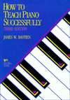 How to Teach Piano Successfully, (0849761689), James W. Bastien 