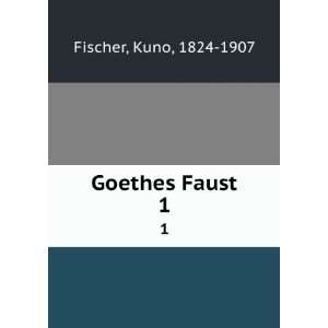  Goethes Faust. 1 Kuno, 1824 1907 Fischer Books