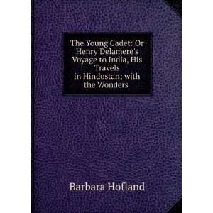   His Travels in Hindostan; with the Wonders . Hofland (Barbara) Books