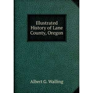   Illustrated History of Lane County, Oregon Albert G. Walling Books