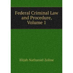   Criminal Law and Procedure, Volume 1 Elijah Nathaniel Zoline Books